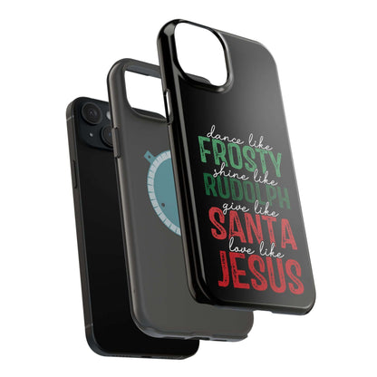 Dancy Like Frosty | Love Like Jesus | Magnetic Tough iPhone Cases