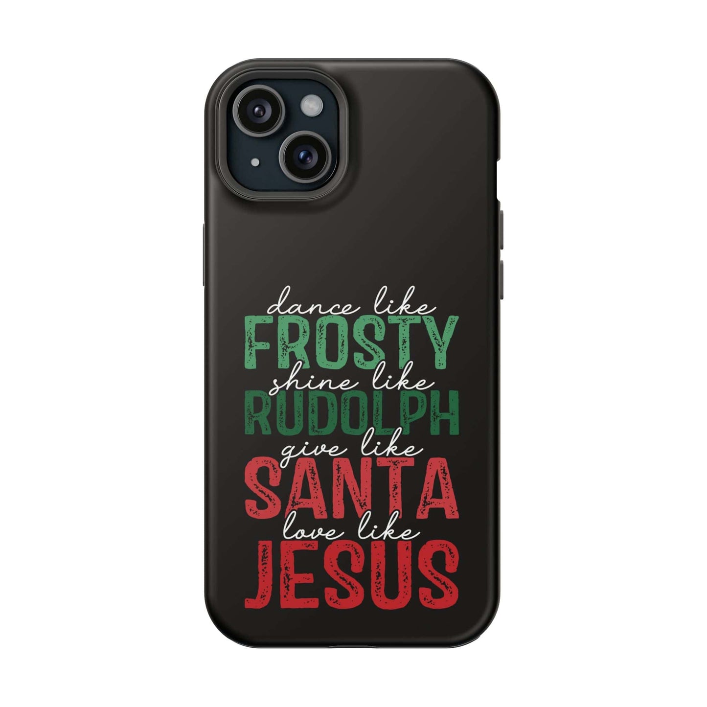 Dancy Like Frosty | Love Like Jesus | Magnetic Tough iPhone Cases