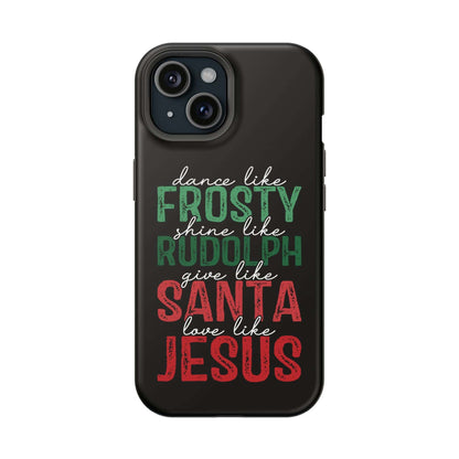 Dancy Like Frosty | Love Like Jesus | Magnetic Tough iPhone Cases