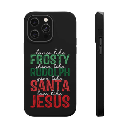 Dancy Like Frosty | Love Like Jesus | Magnetic Tough iPhone Cases