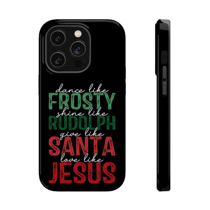 Dancy Like Frosty | Love Like Jesus | Magnetic Tough iPhone Cases