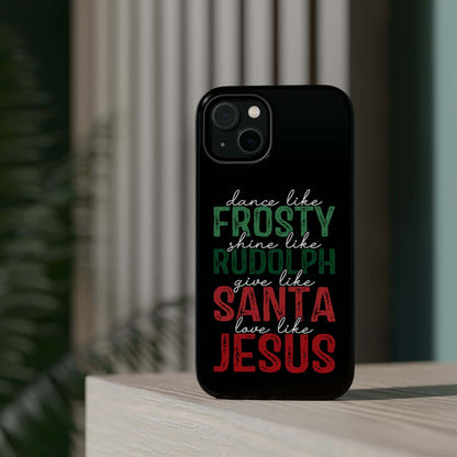 Dancy Like Frosty | Love Like Jesus | Magnetic Tough iPhone Cases