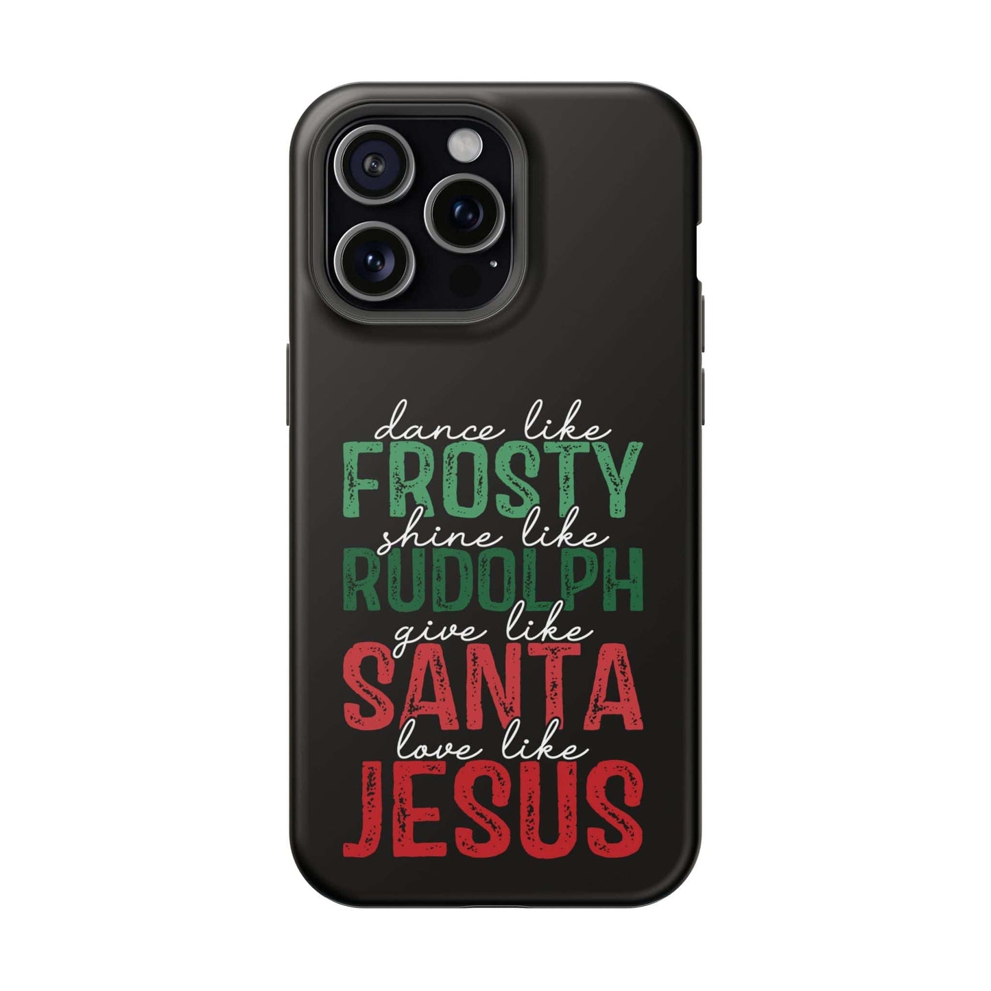 Dancy Like Frosty | Love Like Jesus | Magnetic Tough iPhone Cases