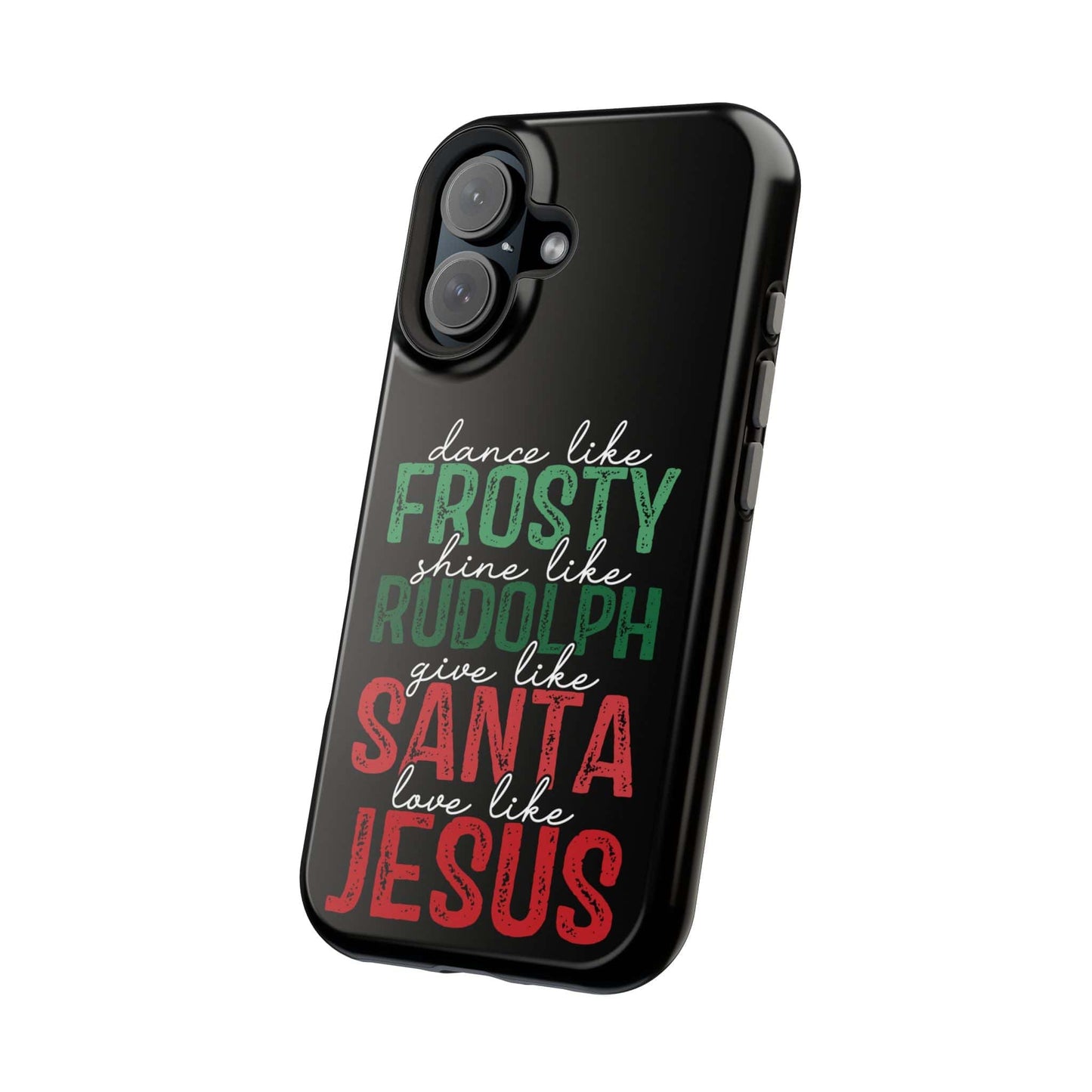 Dancy Like Frosty | Love Like Jesus | Magnetic Tough iPhone Cases