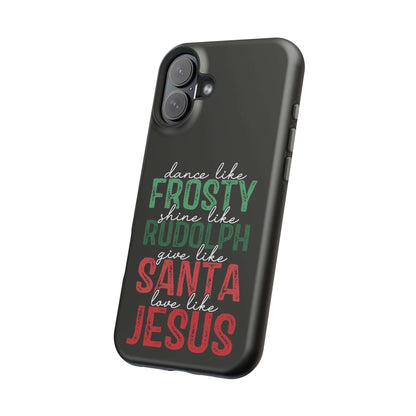 Dancy Like Frosty | Love Like Jesus | Magnetic Tough iPhone Cases