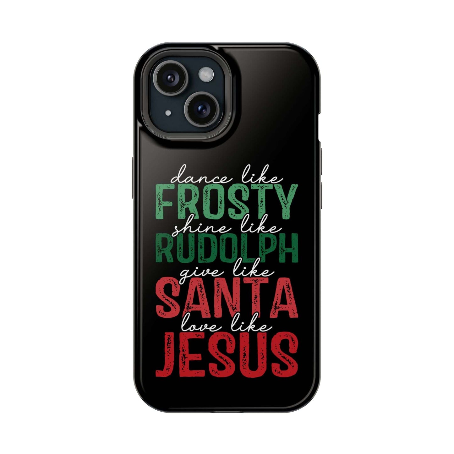 Dancy Like Frosty | Love Like Jesus | Magnetic Tough iPhone Cases