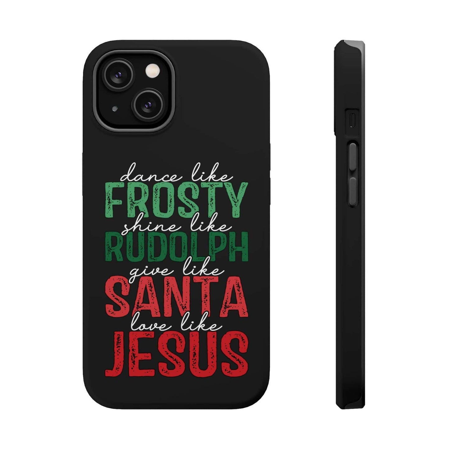 Dancy Like Frosty | Love Like Jesus | Magnetic Tough iPhone Cases