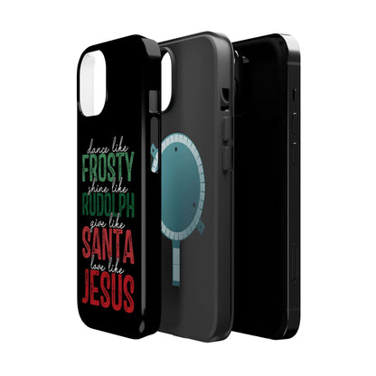 Dancy Like Frosty | Love Like Jesus | Magnetic Tough iPhone Cases