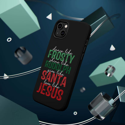 Dancy Like Frosty | Love Like Jesus | Magnetic Tough iPhone Cases