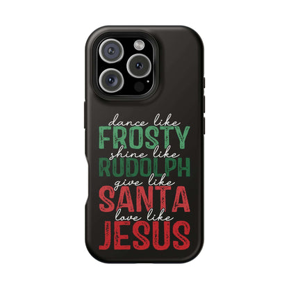 Dancy Like Frosty | Love Like Jesus | Magnetic Tough iPhone Cases