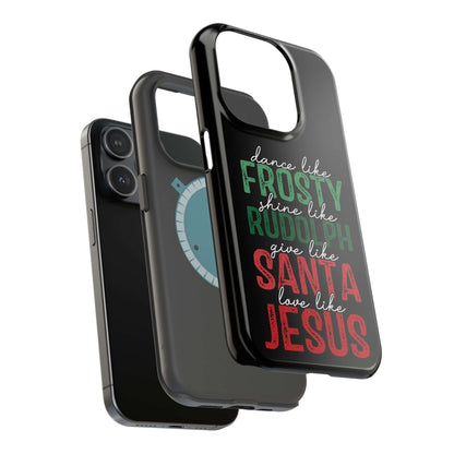 Dancy Like Frosty | Love Like Jesus | Magnetic Tough iPhone Cases