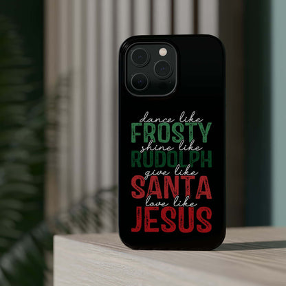 Dancy Like Frosty | Love Like Jesus | Magnetic Tough iPhone Cases