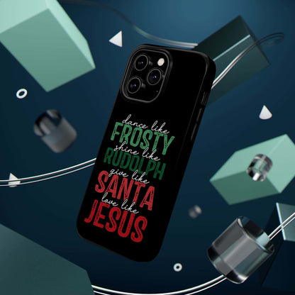 Dancy Like Frosty | Love Like Jesus | Magnetic Tough iPhone Cases