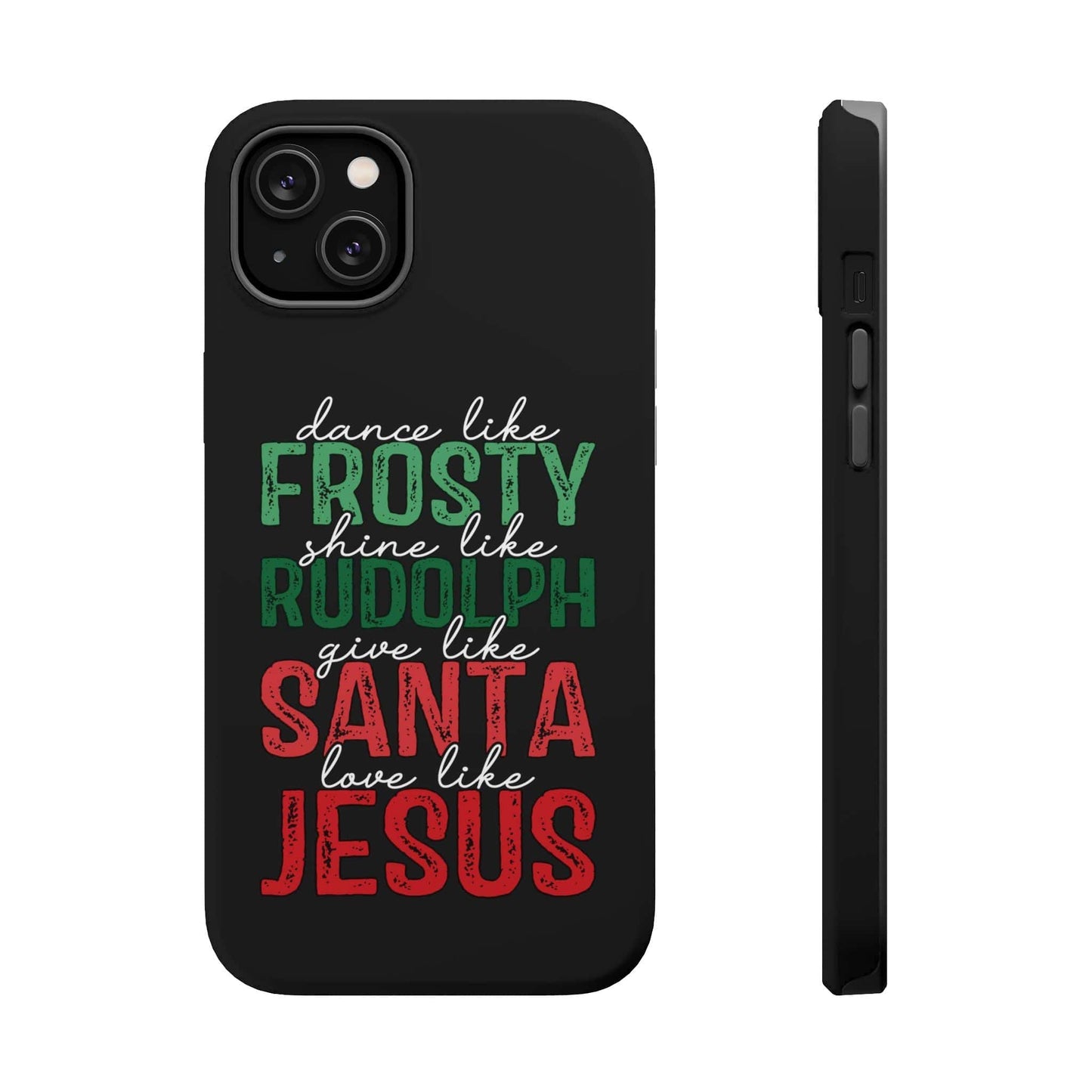 Dancy Like Frosty | Love Like Jesus | Magnetic Tough iPhone Cases