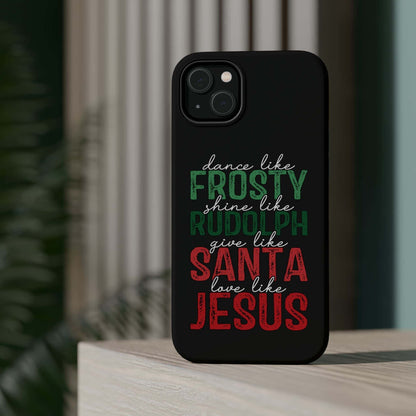 Dancy Like Frosty | Love Like Jesus | Magnetic Tough iPhone Cases