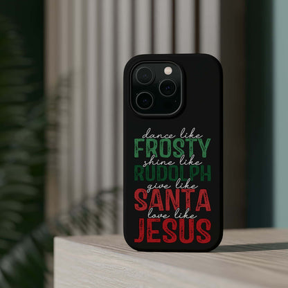 Dancy Like Frosty | Love Like Jesus | Magnetic Tough iPhone Cases