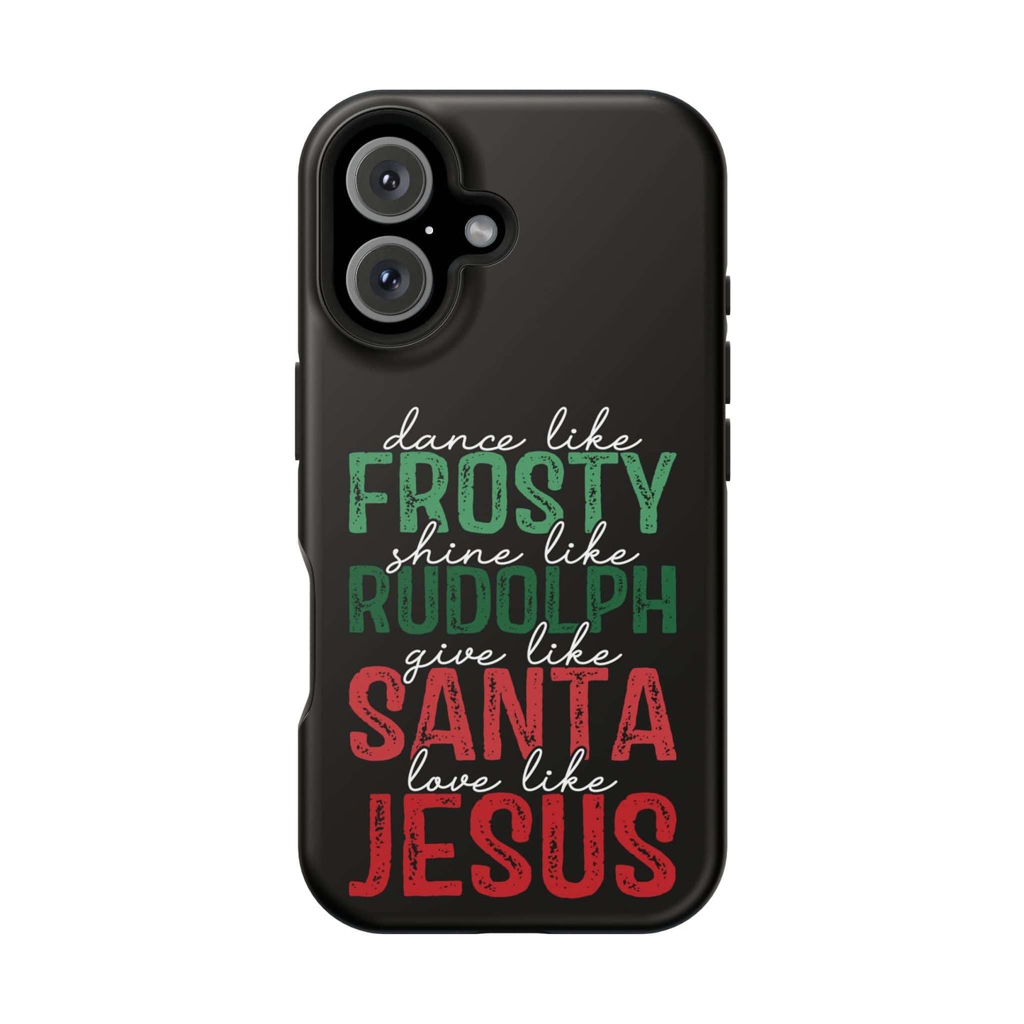 Dancy Like Frosty | Love Like Jesus | Magnetic Tough iPhone Cases