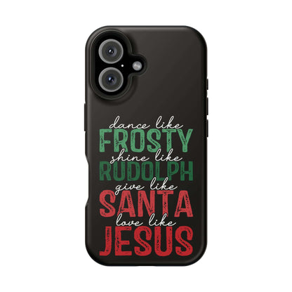 Dancy Like Frosty | Love Like Jesus | Magnetic Tough iPhone Cases