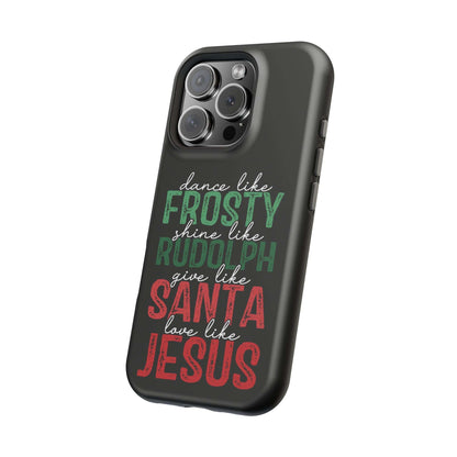 Dancy Like Frosty | Love Like Jesus | Magnetic Tough iPhone Cases