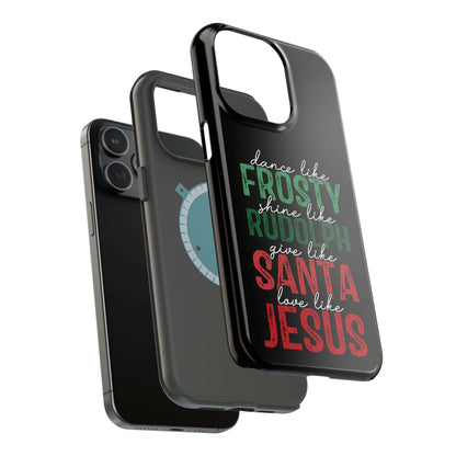 Dancy Like Frosty | Love Like Jesus | Magnetic Tough iPhone Cases