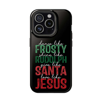 Dancy Like Frosty | Love Like Jesus | Magnetic Tough iPhone Cases