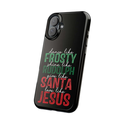 Dancy Like Frosty | Love Like Jesus | Magnetic Tough iPhone Cases