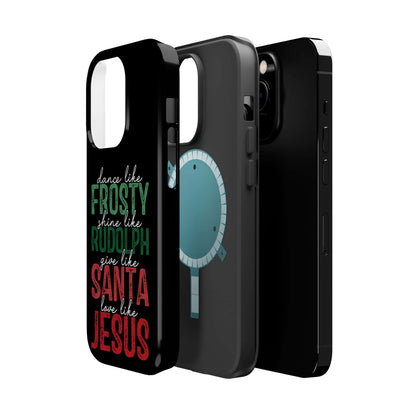 Dancy Like Frosty | Love Like Jesus | Magnetic Tough iPhone Cases