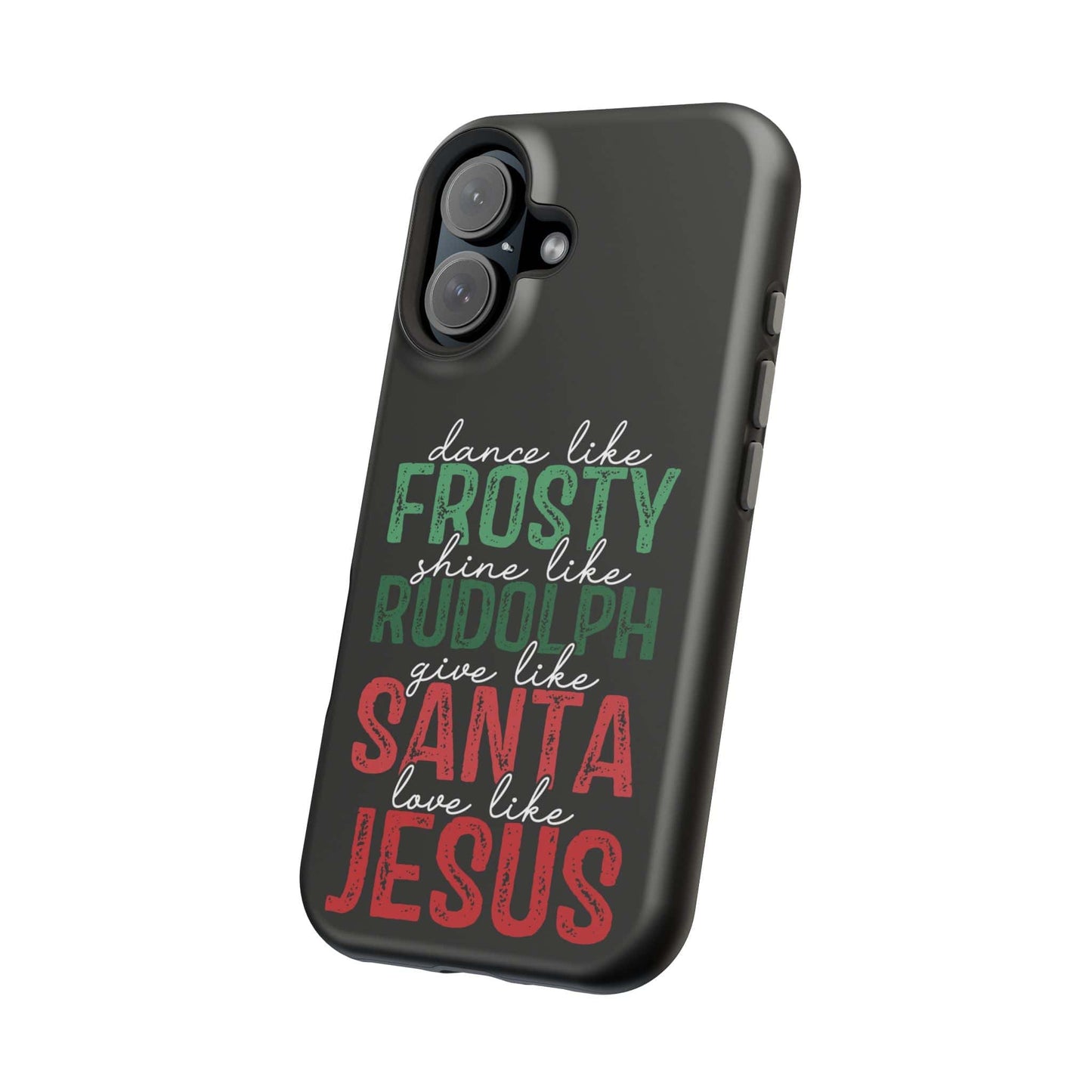 Dancy Like Frosty | Love Like Jesus | Magnetic Tough iPhone Cases