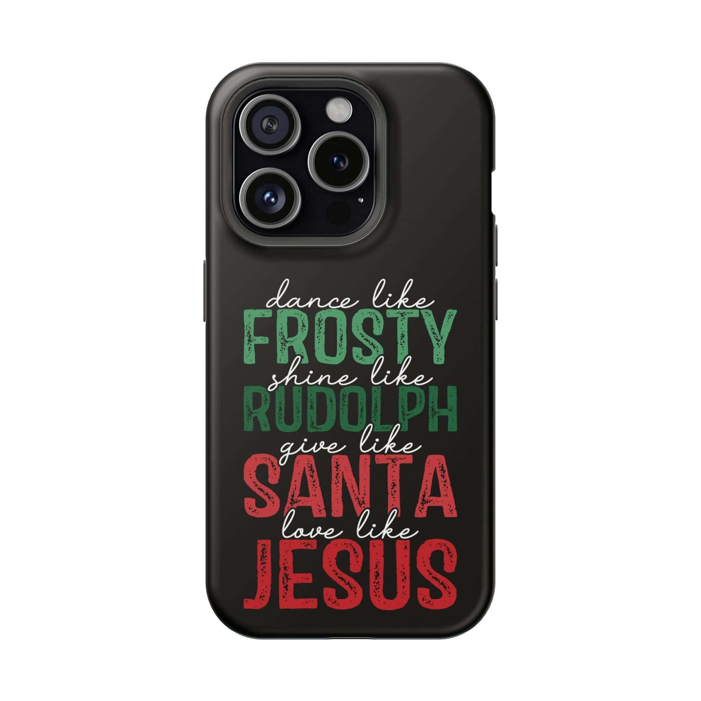 Dancy Like Frosty | Love Like Jesus | Magnetic Tough iPhone Cases