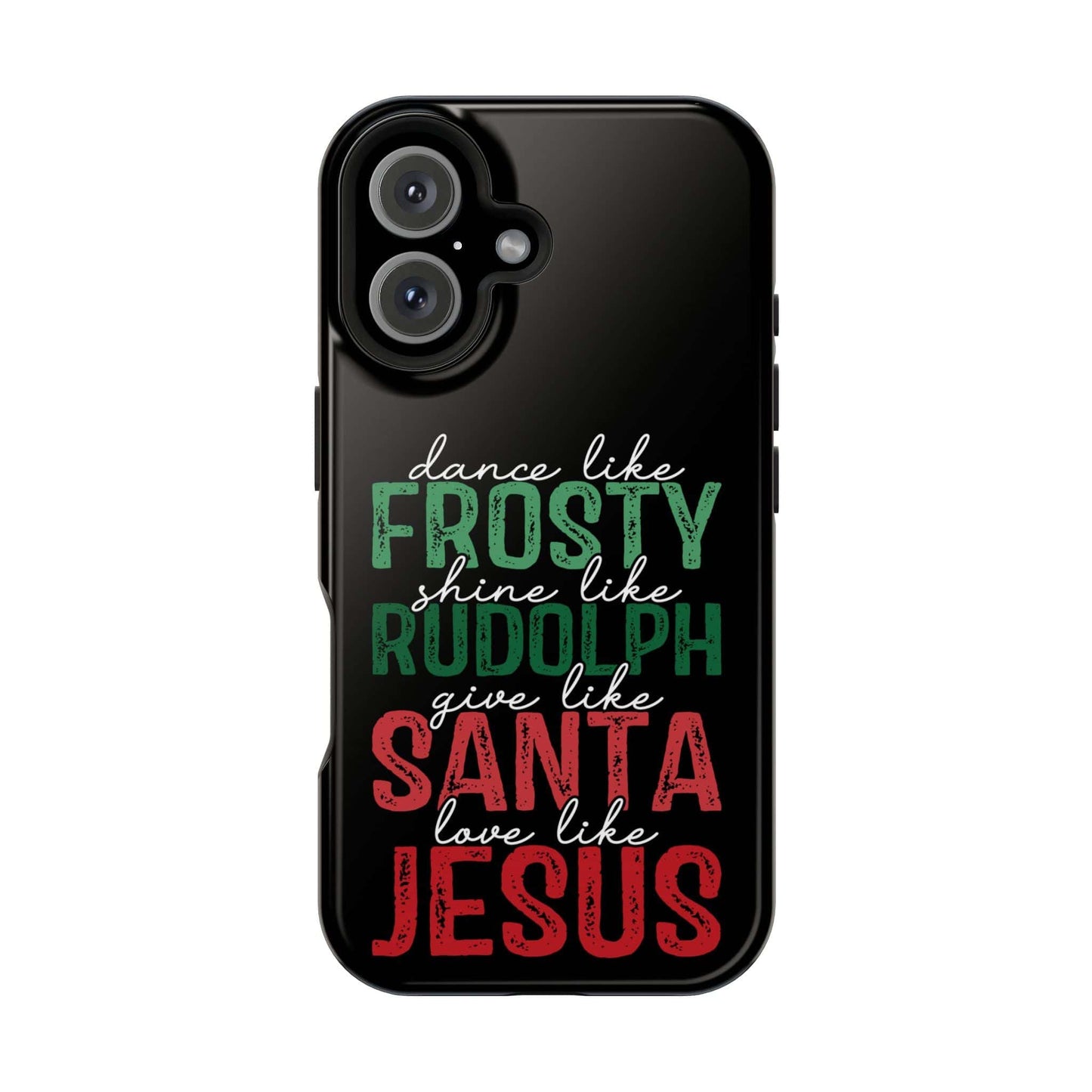 Dancy Like Frosty | Love Like Jesus | Magnetic Tough iPhone Cases