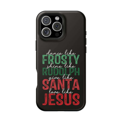 Dancy Like Frosty | Love Like Jesus | Magnetic Tough iPhone Cases