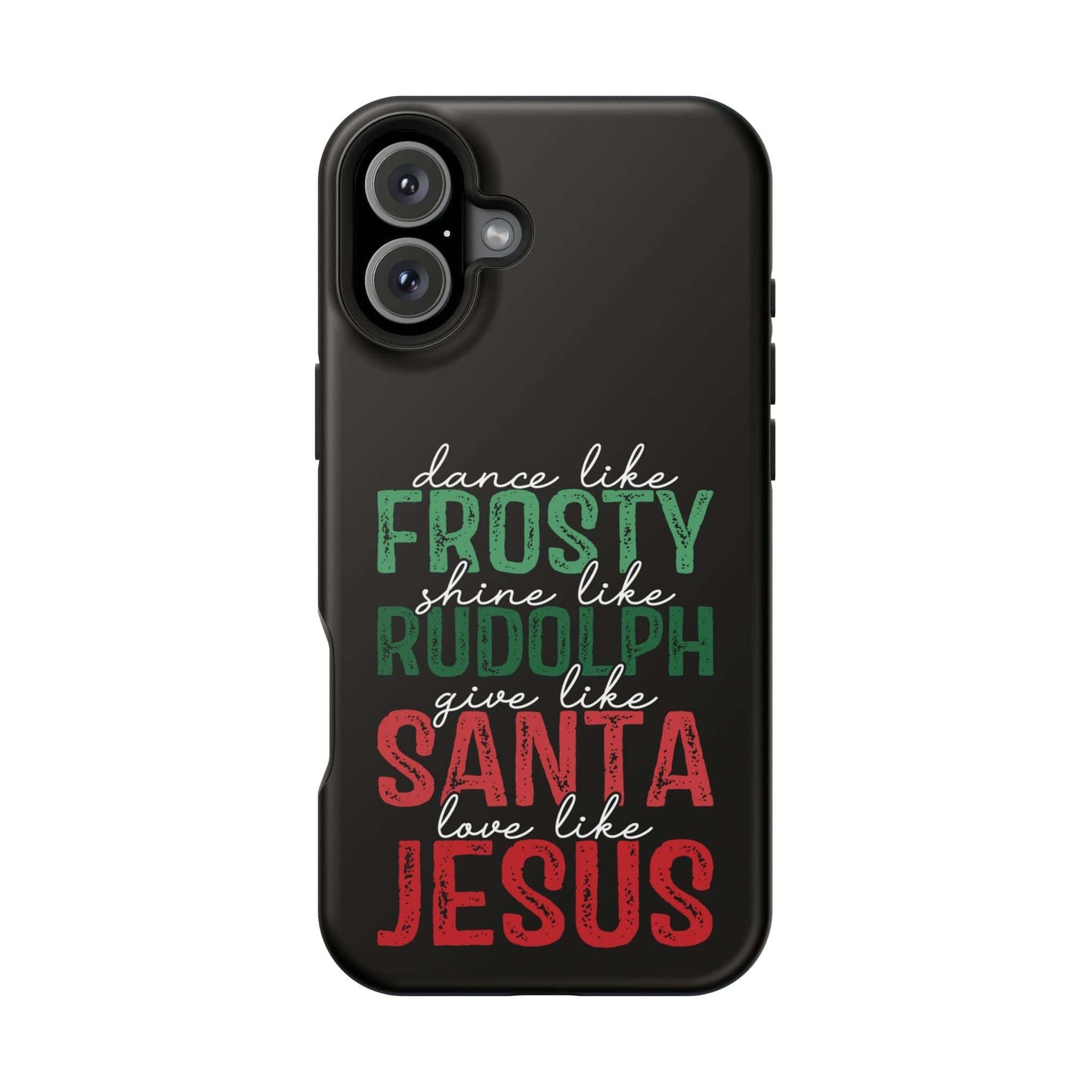 Dancy Like Frosty | Love Like Jesus | Magnetic Tough iPhone Cases