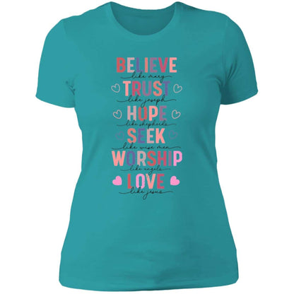 BELIEVE LIKE MARY, LOVE LIKE JESUS | Ladies t-Shirt