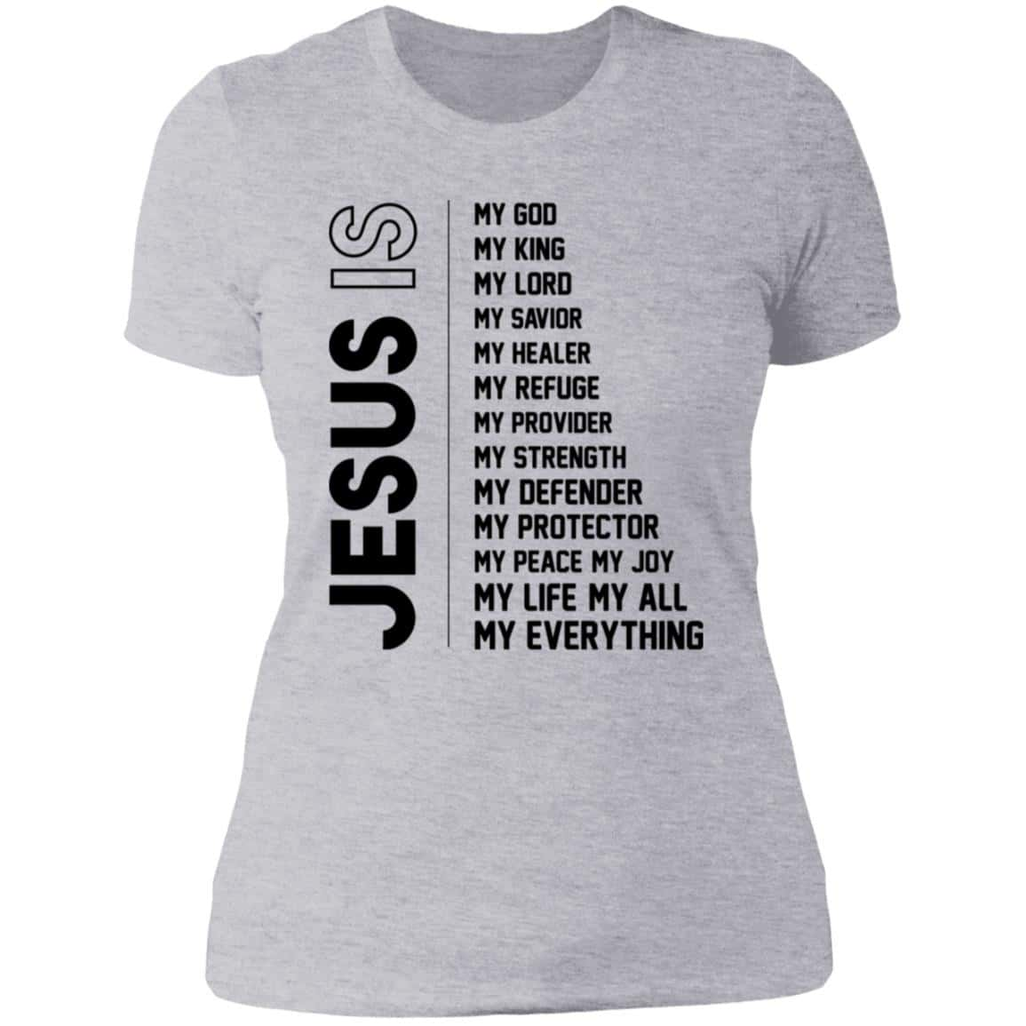 JESUS IS | Ladies Shirt