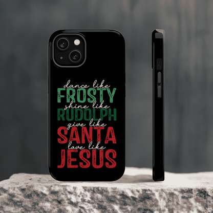 Dancy Like Frosty | Love Like Jesus | Magnetic Tough iPhone Cases